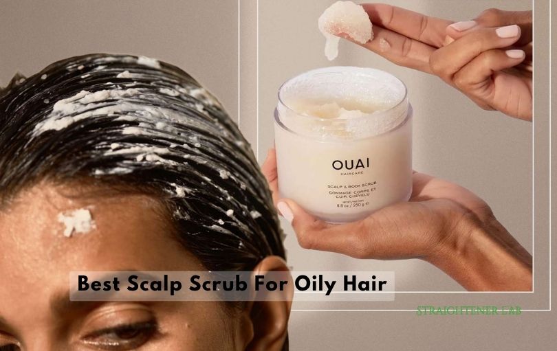 best scalp scrub for oily hair